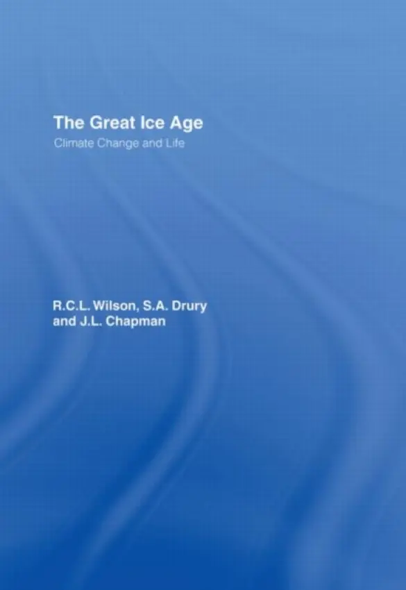 Great Ice Age - Chapman, J.A. a Drury, S.A. all at The Open University a Wilson, R.C.L.