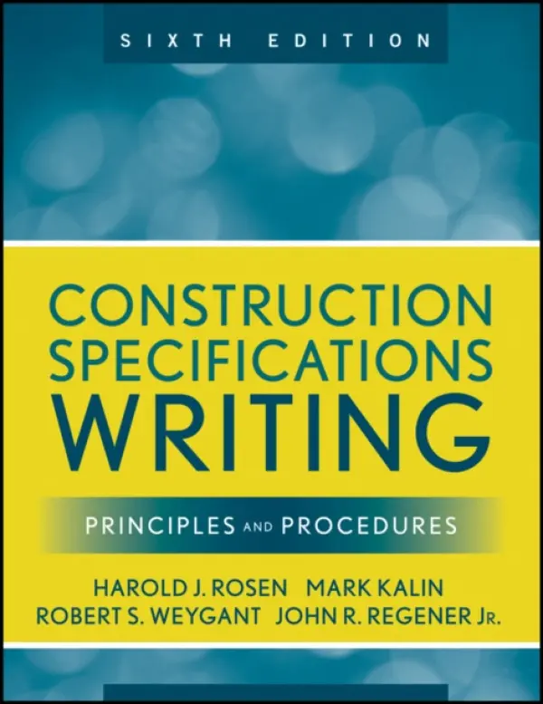 Construction Specifications Writing - Kalin, Mark a Weygant, Robert S. a Rosen, Harold J. a Regener, John R.
