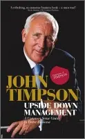 Upside Down Management - Timpson, John