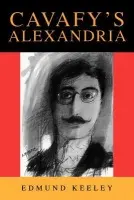 Cavafy's Alexandria - Keeley, Edmund