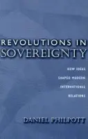 Revolutions in Sovereignty - Philpott, Daniel