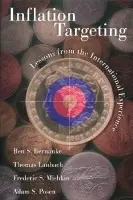 Inflation Targeting - Bernanke, Ben S. a Laubach, Thomas a Mishkin, Frederic S. a Posen, Adam S.