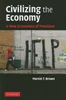 Civilizing the Economy - Brown, Marvin T. (University of San Francisco)