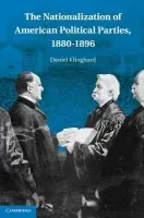 Nationalization of American Political Parties, 1880-1896 - Klinghard, Daniel (College of the Holy Cross, Massachusetts)