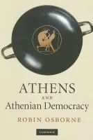 Athens and Athenian Democracy - Osborne, Robin (University of Cambridge)