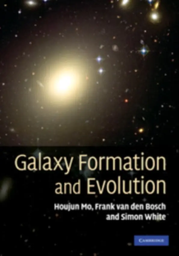 Galaxy Formation and Evolution - Mo, Houjun (University of Massachusetts, Amherst) a van den Bosch, Frank (Associate Professor, Yale University, Connecticut) a White, Simon