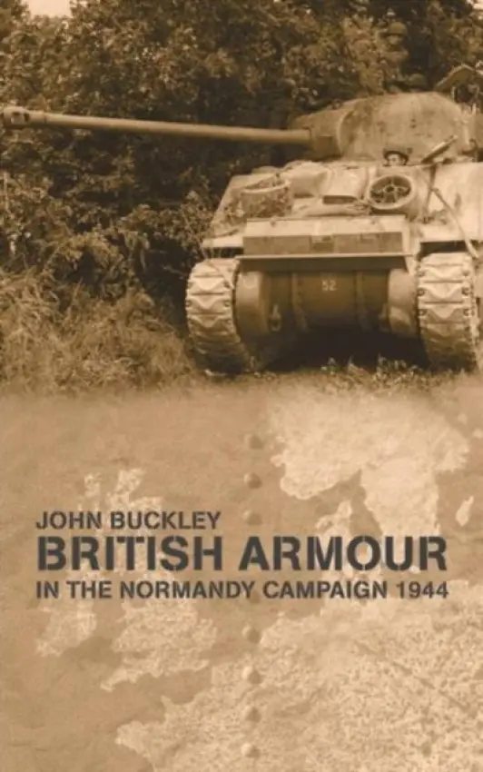 British Armour in the Normandy Campaign - Buckley, John