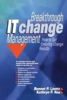 Breakthrough IT Change Management - Lientz, Bennet