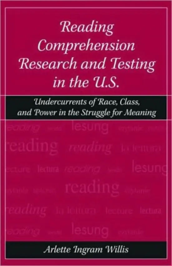 Reading Comprehension Research and Testing in the U.S. - Willis, Arlette Ingram