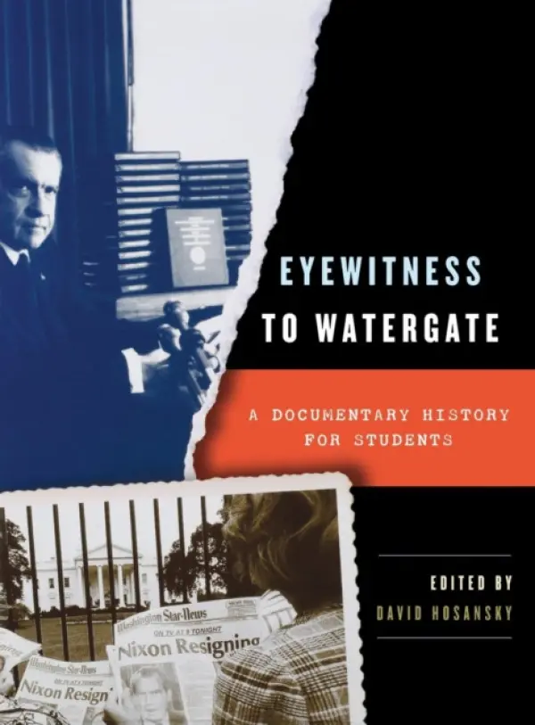 Eyewitness to Watergate - Hosansky, David