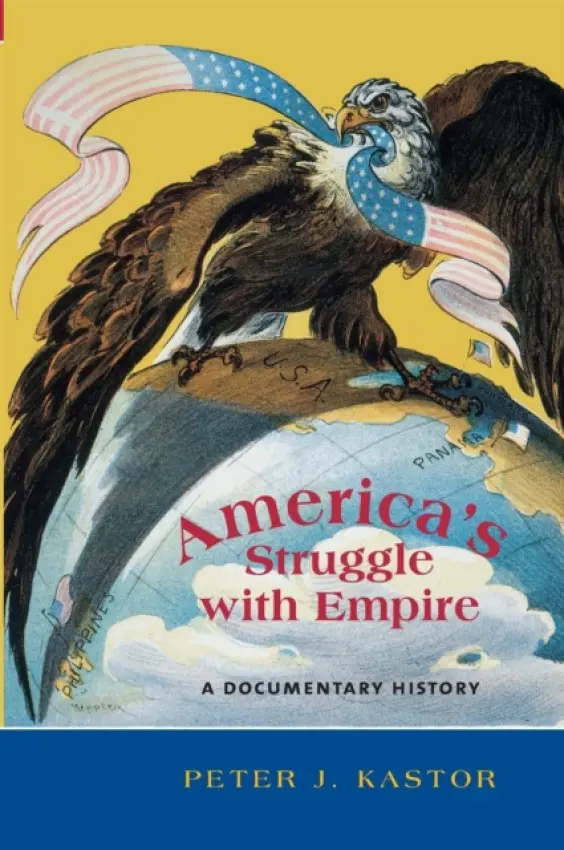 America's Struggle with Empire - Kastor, Peter