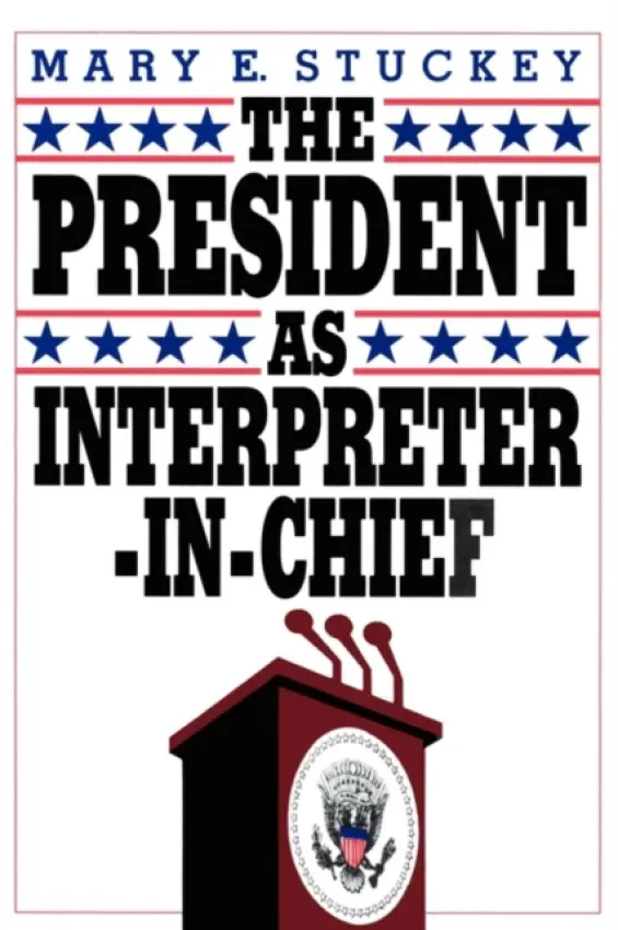 President as Interpreter-in-Chief - Stuckey, Mary E.