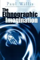 Ethnographic Imagination - Willis, Paul (Wolverhampton University)