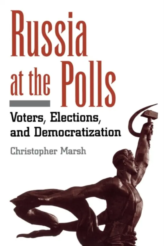 Russia at the Polls - Marsh, Christopher