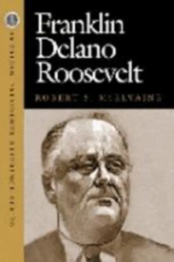Franklin Delano Roosevelt - McElvaine, Robert S.