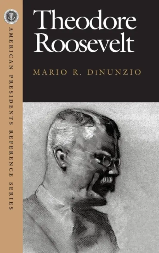 Theodore Roosevelt - Di Nunzio, Mario R.
