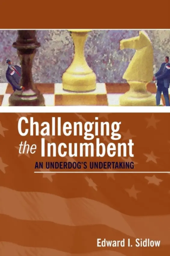 Challenging the Incumbent - Sidlow, Edward I.