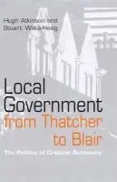 Local Government from Thatcher to Blair - Atkinson, Hugh (South Bank University) a Wilks-Heeg, Stuart (University of Salford)