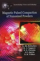 Magnetic Pulsed Compaction of Nanosized Powders - Boltachev, G Sh a Nagayev, K A a Paranin, S N a Spirin, A V a Volkov, N B