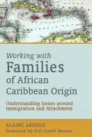 Working with Families of African Caribbean Origin - Arnold, Elaine