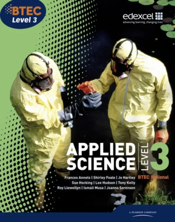 BTEC Level 3 National Applied Science Student Book - Annets, Frances a Foale, Shirley a Llewellyn, Roy a Musa, Ismail a Hocking, Sue a Patrick, Ellen a Sorensen, Joanna a Kelly, Tony a Hudson, Lee