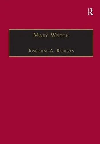 Mary Wroth - Roberts, Josephine A.