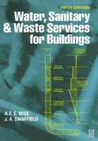 Water, Sanitary and Waste Services for Buildings - Wise, A.F.E. a Swaffield, John