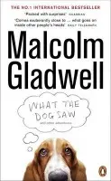 What the Dog Saw - Gladwell, Malcolm