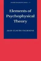 Elements of Psychophysical Theory - Falmagne, Jean-Claude (Professor of Psychology, Professor of Psychology, New York University)
