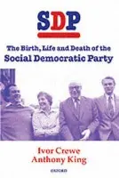 SDP - Crewe, Ivor (Professor of Government and Vic e Chancellor of the, Professor of Government and Vic e Chancellor of the, University of Essex) a King, Anthony (Professor of Government, Professor of Government, University of Essex)