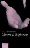 Motive and Rightness - Sverdlik, Steven (Southern Methodist University)