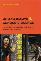 Human Rights and Gender Violence - Merry, Sally Engle (Professor of Anthropology, New York University)