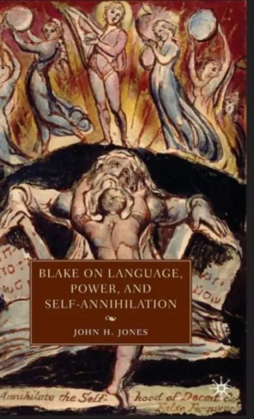 Blake on Language, Power, and Self-Annihilation - Jones, J.