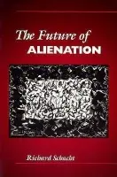 Future of Alienation - Schacht, Richard