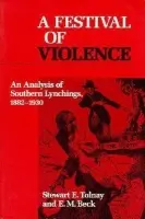 Festival of Violence - Tolnay, Stewart E a Beck, E M