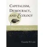 Capitalism, Democracy, and Ecology - Luke, Timothy W.