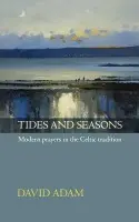 Tides and Seasons - Adam, David, The Revd Canon