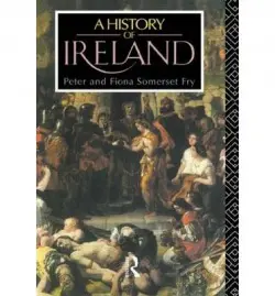 History of Ireland - Fry, Peter Somerset