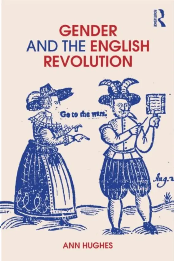 Gender and the English Revolution - Hughes, Ann