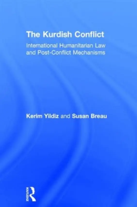 Kurdish Conflict - Yildiz, Kerim (The Kurdish Human Rights Project, UK) a Breau, Susan (University of Surrey, UK)