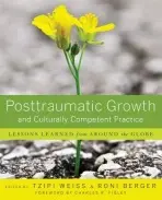 Posttraumatic Growth and Culturally Competent Practice - Weiss, Tzipi (Long Island University, NY) a Berger, Ron (Adelphi University, NY)