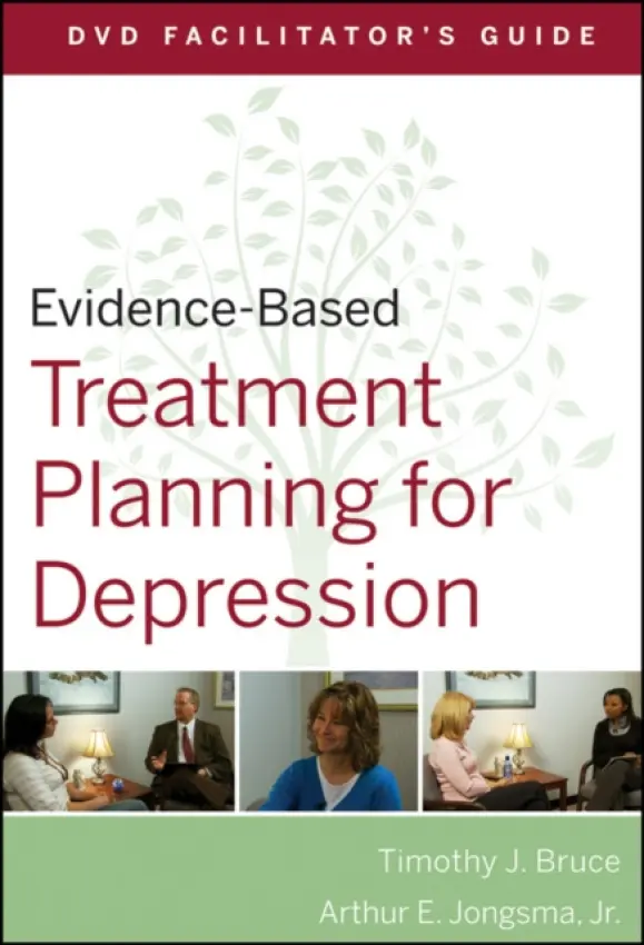 Evidence-Based Treatment Planning for Depression Facilitator's Guide - Berghuis, David J. a Bruce, Timothy J. (University of Illinois College of Medicine, Peoria, IL)