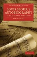 Louis Spohr's Autobiography - Spohr, Louis