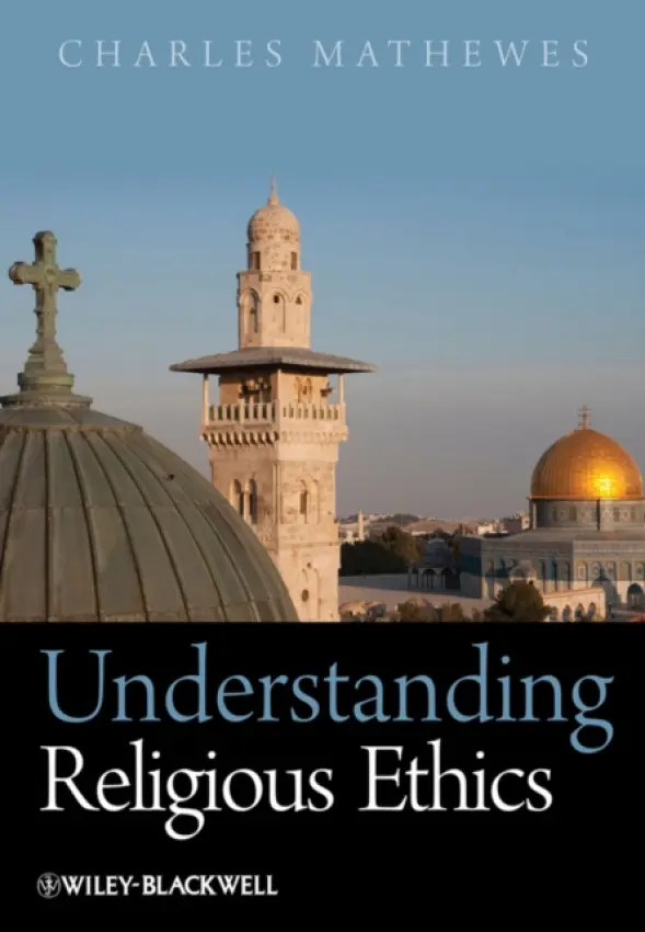 Understanding Religious Ethics - Mathewes, Charles (University of Virginia, USA)