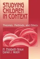 Studying Children in Context - Graue, M. Elizabeth a Walsh, Daniel J.
