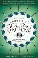 Homer Kelley''s Golfing Machine - Scott Gummer