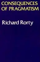 Consequences of Pragmatism (Essays 1972-1980) - Richard Rorty