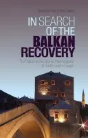 In Search of the Balkan Recovery - Cviic, Christopher a Sanfey, Peter
