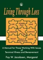 Living Through Loss - Shoemark, Alison a Kindlen, Margaret a Jacobsen, Fay