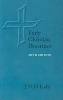 Early Christian Doctrines - Kelly, J. N. D.
